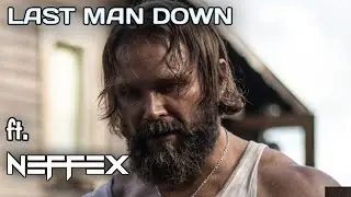 Last Man Down || It's Only Worth It If You Work For It ft. Neffex