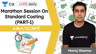 Marathon on Standard Costing (Part 1) | AMA/SCMPE | Unacademy CA Final | Manoj Sharma