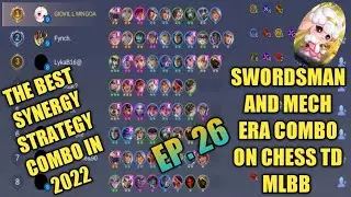 EP. 26 SWORDSMAN AND MECH ERA COMBO THE BEST SYNERGY STRATEGY 2022 ON CHESS TD MLBB