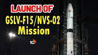 Launch of GSLV-F15/NVS-02 Mission from Satish Dhawan Space Centre|  Sriharikota | 10TV News