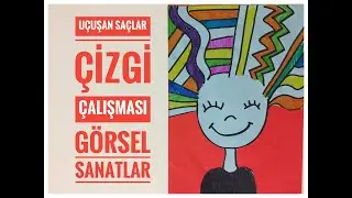 İlkokul Görsel Sanatlar 'ÇİZGİ' konusu/ Etkinlik *Uçuşan Saçlar*