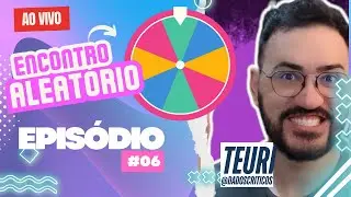 ENCONTRO ALEAT&Oacute;RIO #06 | PARTICIPA&Ccedil;&Atilde;O IGOR TEURI (DADOS CR&Iacute;TICOS)