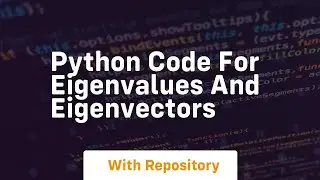 python code for eigenvalues and eigenvectors