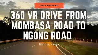 Nairobi Southern Bypass Highway: 360 VR Drive from Mombasa Road to Ngong Road | Nairobi, Kenya