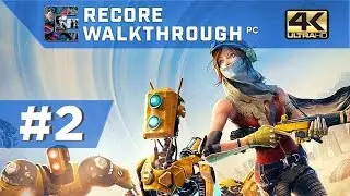 ReCORE - Gameplay Walkthrough - 4K/PC/Ultra - Part 2 - 