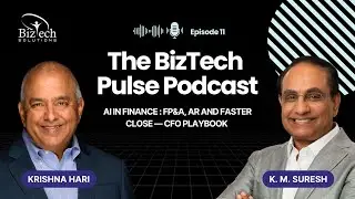 AI in Finance: FP&A, AR & Faster Close &mdash; CFO Playbook with K. M. Suresh | The BizTech Pulse Podcast