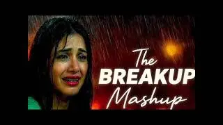 THE BREAKUP MASHUP || SAD LOFi SONGS || LOFI SONGS MASHUP | Lofi + Reverb #sad