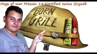 Hogs of war Mission 15 Fortified swine Gryadb