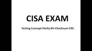 CISA Exam-Testing Concept-Parity Bit-Checksum- CRC