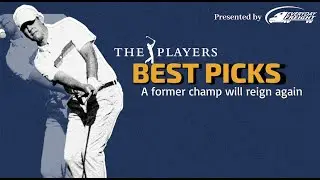 THE PLAYERS CHAMPIONSHIP - BEST PICKS BREAKDOWN