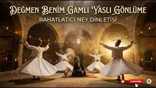 Deymen Benim Gamlı Yaslı Gönlüme | Ney Dinletisi | Huzurlu Tasavvuf Müziği