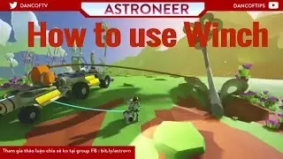Astroneer Guide : How to use Winch - c&aacute;ch sử dụng Winch