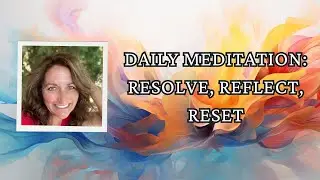 Daily Meditation: Resolve, Reflect, Reset