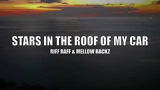 Riff Raff & Mellow Rackz - Stars In The Roof Of My Car - Lyrics