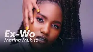 Ex Wo- Martha Mukisa (Official Audio)