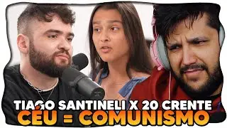 Tiago Santineli X 20 CRENTES (Parte 4) - o CÉU é IGUAL AO COMUNISMO?
