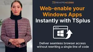 Web-Enable Windows Apps Instantly with TSplus Remote Access &ndash; No Code Rewrite Needed