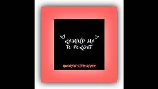 Remind Me to Forget - Kygo, Miguel (Andrew Stem Remix)