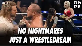 No Nightmares, Just A WrestleDream! - Mat Men Pro Wrestling Podcast S14E06