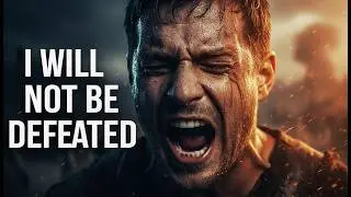 I Will Not Be Defeated 💥 | This Will Push You Forward