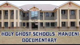 Holy Ghost Schools Makueni Documentary - Catholic School - Machakos boy’s high school