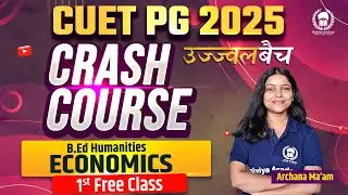 CUET PG 2025 B.Ed Humanities Economics | 1st Free Class | Archana Ma’am