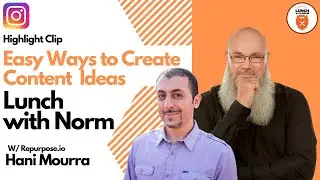 How To Come Up With Content Ideas w/ Repurpose.io's Hani Mourra - Lunch with Norm Podcast