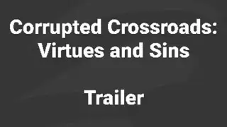 Corrupted Crossroads: Virtues and Sins (Trailer)