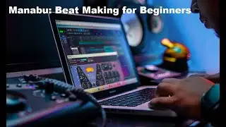 Manabu: Beat Making for Beginners