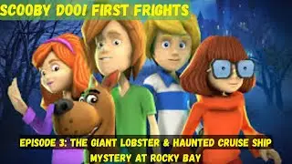 Scooby Doo: First Frights {Episode 3: The Giant Lobster & Haunted Cruise Ship Mystery at Rocky Bay}