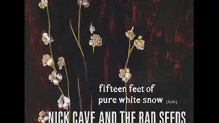 Nick Cave & The Bad Seeds - Fifteen feet of pure white snow (Lyrics English/Spanish)