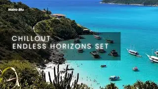 Relaxing Chillout & Ambient Music for Focus & Calm &ndash; Endless Horizons | Nairo Blu | Chillout Set