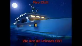 Fire Chill - We Are All Friends OST