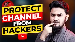 How to Protect YouTube Channel from Hackers : STEPS