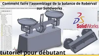 Comment faire l'assemblage de la balance de Roberval sur Solidworks / Assemblage sur Solidworks