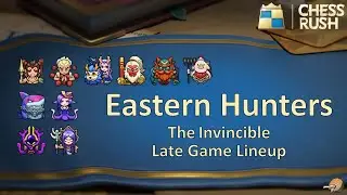 Chess Rush | Eastern Hunters | The INVINCIBLE Late Game Lineup!