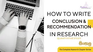 How to Write a Strong Conclusion and Recommendations Chapter: With 5 key areas! (Sinhala | සිංහල).