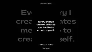 Octavia E. Butler Quotes On Creating Life Stories | The Famous Words