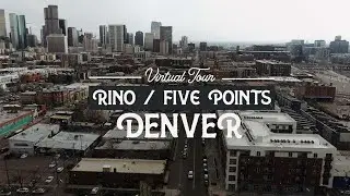 RiNo & Five Points Denver Virtual Tour - Best Neighborhoods in Denver