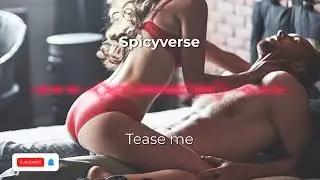 Spicyverse - Tease me