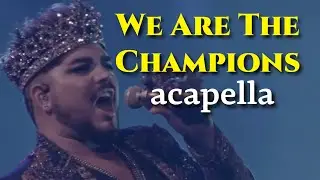 We Are The Champions (acapella) Queen + Adam Lambert Live 4K UHD