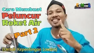 Cara Membuat Peluncur Roket Air (Part 2)