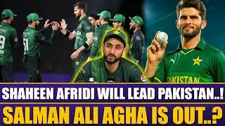 Salman Ali Agha is Out: Shaheen Afridi Will Lead Pakistan Team?
