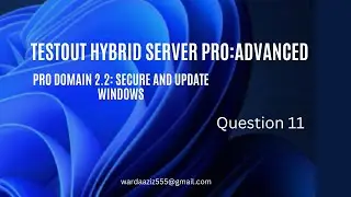 Question 11 | A.2.2 Pro Domain 2: Secure and Update Windows