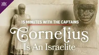 #IUIC | 15 Minutes with the Captains | Cornelius Is An Israelite