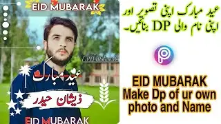 How To Make Eid Mubarak Special dp of Your Own photo & Name in Picsart 2021 By Technical RK