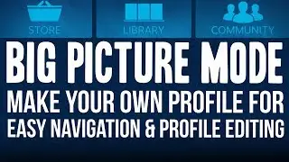 Steam Controller Tutorial: Make a Big Picture Mode Profile