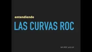 Entendiendo las Curvas ROC