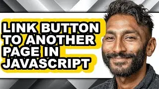 How to Link Button to Another Page in Javascript (full Guide)