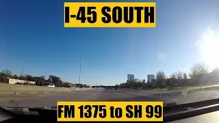 Driving with Scottman895: I-45 South (FM 1375 to SH 99 (Grand Parkway))